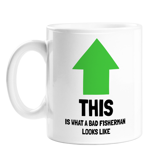 This Is What A Bad Fisherman Looks Like Mug | Funny Novelty Mug For Fisherman, Fishing Obsessed, Bad At Fishing,Arrow Pointing To Drinker