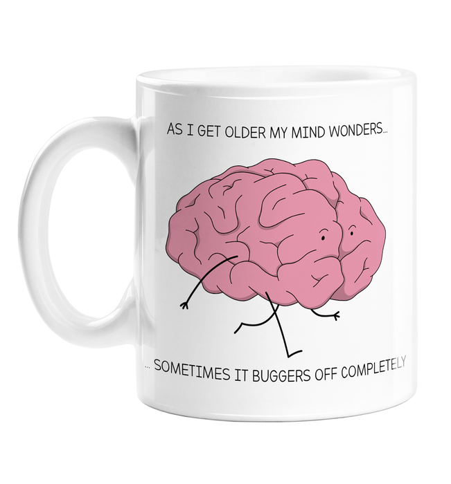 As I Get Older My Mind Wonders... Sometimes It Buggers Off Completely Mug | Funny Novelty Mug For Friend, Coworker, Walking Brain, Lost My Marbles