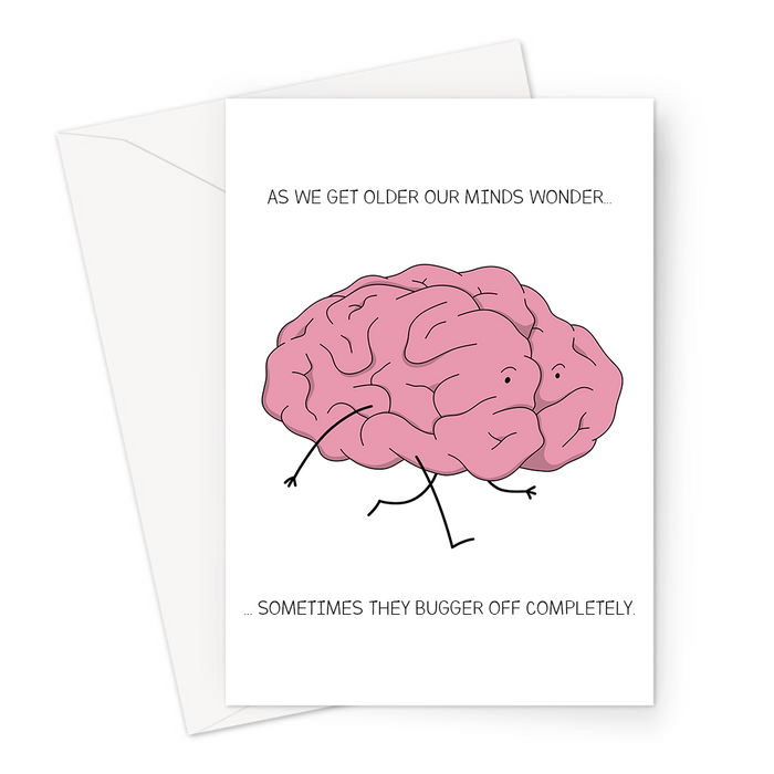 As We Get Older Our Minds Wonder... Sometimes They Bugger Off Completely Greeting Card | Funny Birthday Card For Friend, Walking Brain, Lost Your Mind