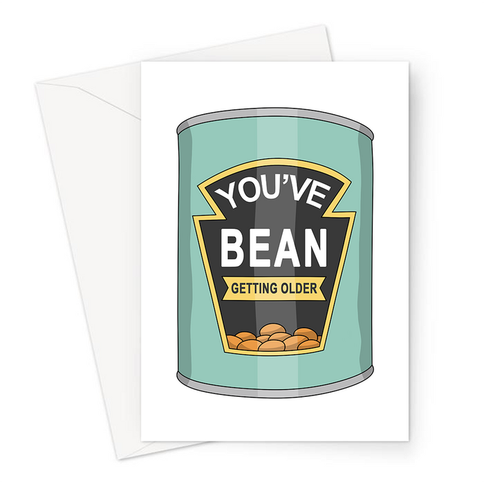 You've Bean Getting Older Greeting Card | Funny Baked Beans Birthday Card For Friend, Can Of Baked Beans, Getting Older, Bean Pun, Baked Bean Tin
