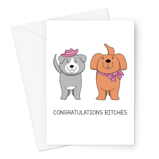 Congratulations Bitches Greeting Card | Cute Engagement Card For Lesbian Couple, LGBT, LGBTQ+, Just Married, Congratulations, Two Female Dogs