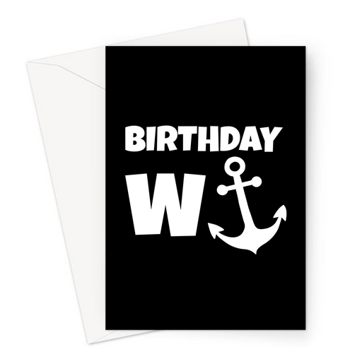 Birthday Wanchor Greeting Card | Funny Wanker Anchor Pun Birthday Card For Friend, Brother, Sister, Partner, Monochrome, Profanity, Banter