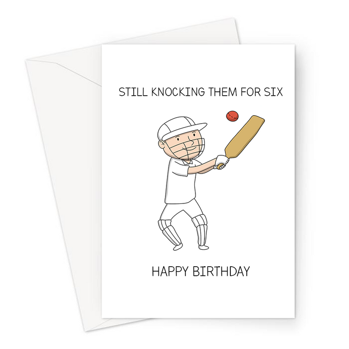 Still Knocking Them For Six Happy Birthday Greeting Card | Funny Cricket Birthday Card For Cricketer, Cricket Player, Cricket Fan, T20, Ashes