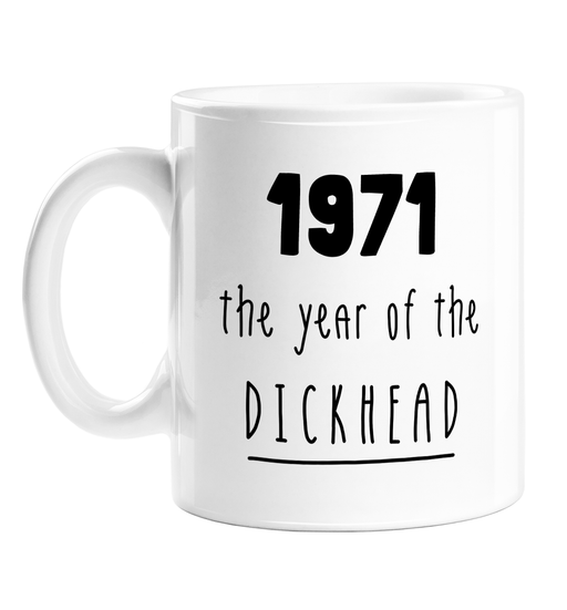 1971 The Year Of The Dickhead Mug | Rude Birthday Gift For Friend, Brother, Sister, Mum, Dad, Born In The Seventies, 70s, Birth Year Mug, Offensive