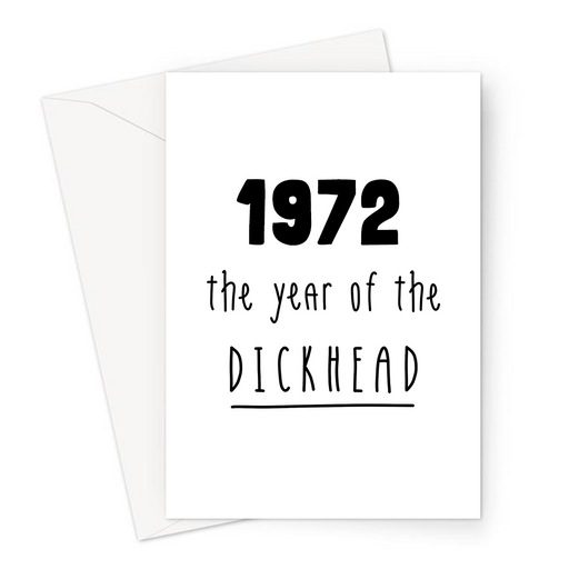 1972 The Year Of The Dickhead Greeting Card | Rude Birthday Card For Friend, Brother, Sister Mum, Dad, Born In The Seventies, 70s, Offensive, Banter