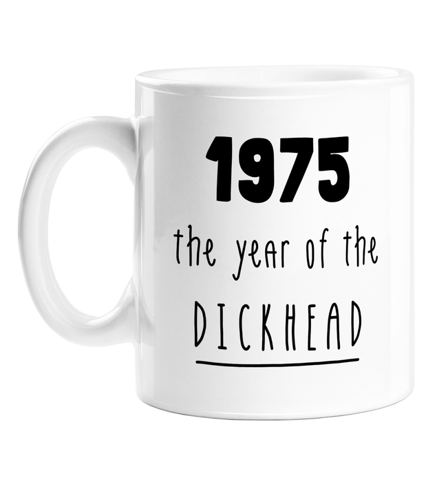 1975 The Year Of The Dickhead Mug | Rude Birthday Gift For Friend, Brother, Sister, Mum, Dad, Born In The Seventies, 70s, Birth Year Mug, Offensive
