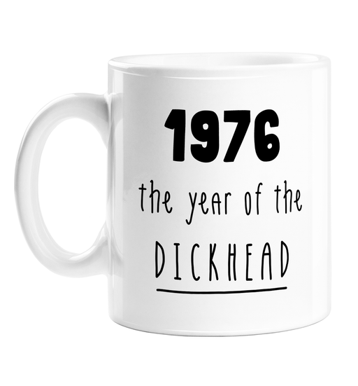 1976 The Year Of The Dickhead Mug | Rude Birthday Gift For Friend, Brother, Sister, Mum, Dad, Born In The Seventies, 70s, Birth Year Mug, Offensive