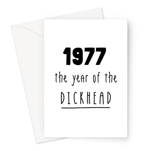1977 The Year Of The Dickhead Greeting Card | Rude Birthday Card For Friend, Brother, Sister Mum, Dad, Born In The Seventies, 70s, Offensive, Banter