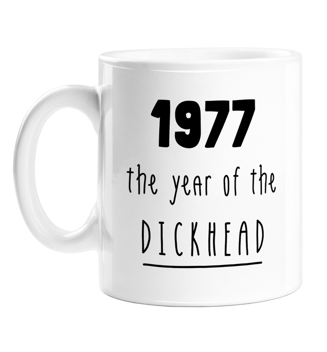 1977 The Year Of The Dickhead Mug | Rude Birthday Gift For Friend, Brother, Sister, Mum, Dad, Born In The Seventies, 70s, Birth Year Mug, Offensive