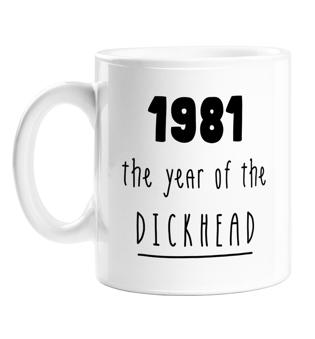 1981 The Year Of The Dickhead Mug | Rude Birthday Gift For Friend, Brother, Sister, Mum, Dad, Born In The Eighties, 80s, Birth Year Mug, Offensive