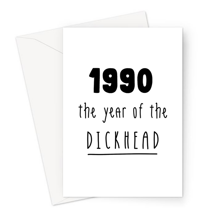 1990 The Year Of The Dickhead Greeting Card | Rude Birthday Card For Friend, Brother, Sister, Son, Daughter, Born In The Nineties, 90s Baby, Banter