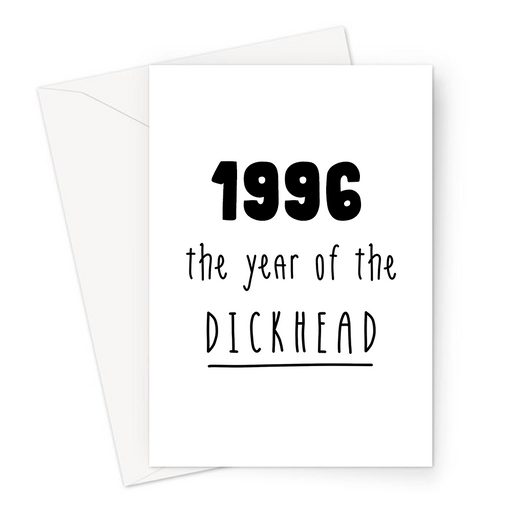 1996 The Year Of The Dickhead Greeting Card | Rude Birthday Card For Friend, Brother, Sister, Son, Daughter, Born In The Nineties, 90s Baby, Banter