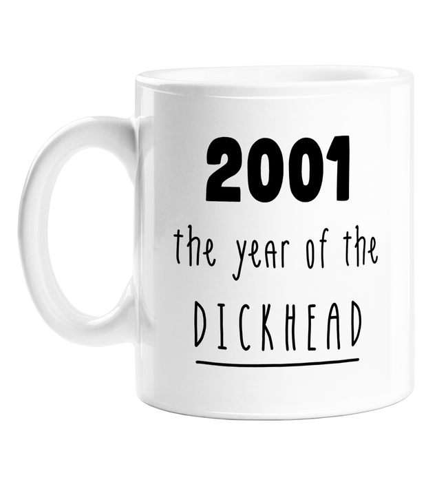 2001 The Year Of The Dickhead Mug | Rude Birthday Gift For Friend, Sibling, Son, Daughter, Born In The Naughties, 00s Baby, Birth Year Mug, Offensive