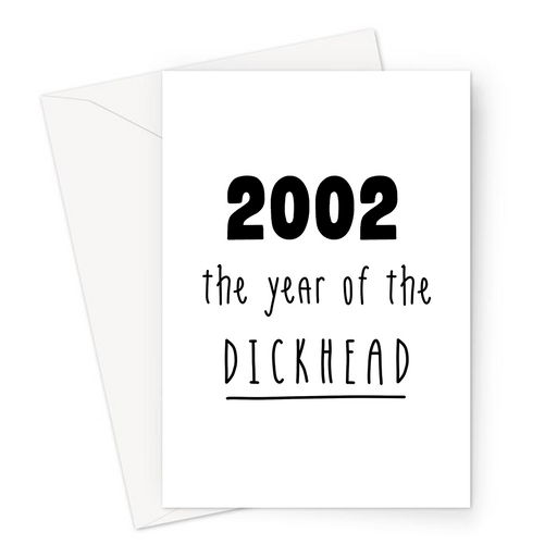 2002 The Year Of The Dickhead Greeting Card | Rude Birthday Card For Friend, Brother, Sister, Son, Daughter, Born In The Naughties, 00s Baby, Banter