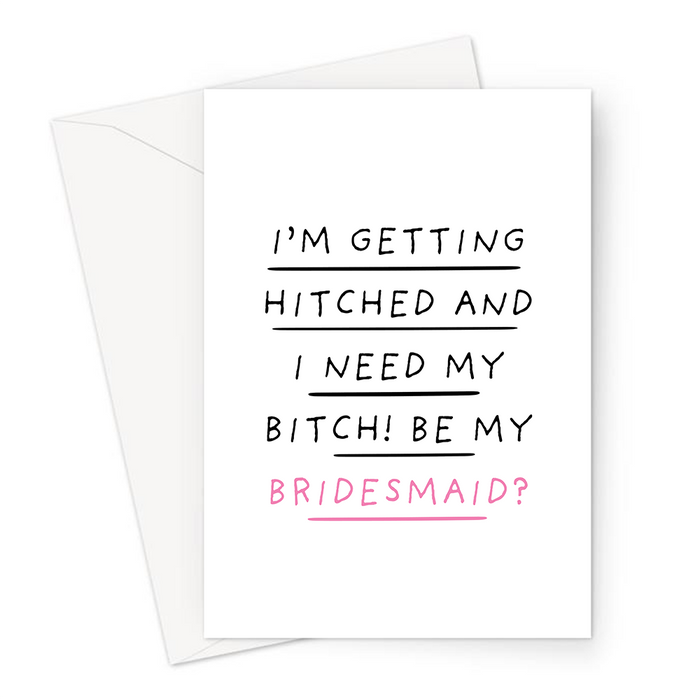 I'm Getting Hitched And I Need My Bitch! Be My Bridesmaid? Greeting Card | Funny Rhyming Be My Bridesmaid Card, Best Friend, Bridal Party Card