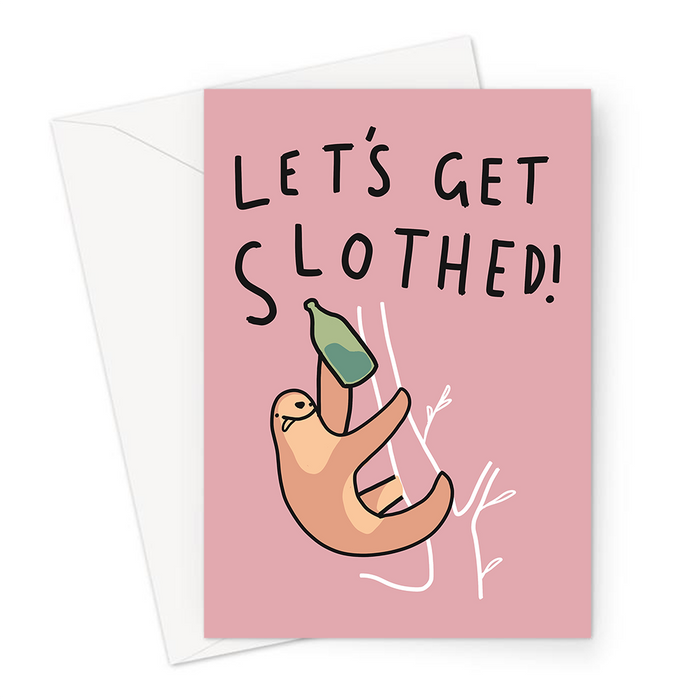 Let's Get Slothed Greeting Card | Funny Drunk Sloth Pun Birthday Card For Friend, Drunken Sloth Hanging On Branch, Let's Get Drunk, Smashed, Hammered