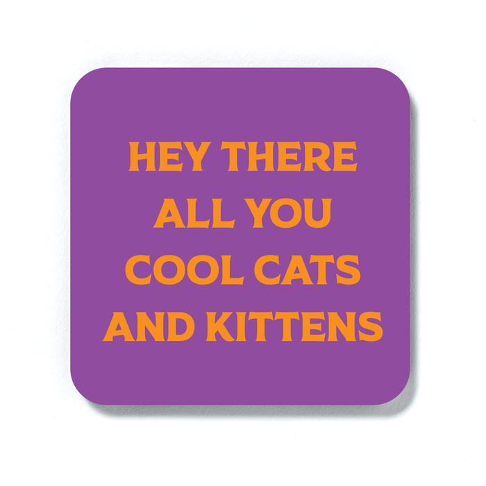 Hey There All You Cool Cats And Kittens Coaster | Carole Baskin Drinks Mat, Tiger King Coaster, Tiger King Gifts