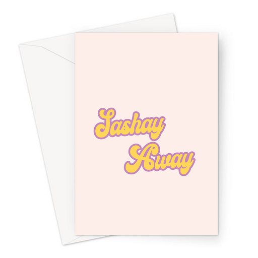 Sashay Away Greeting Card | Brightly Coloured You're Leaving Card, Going Away, LGBTQ+, Good Luck, Goodbye