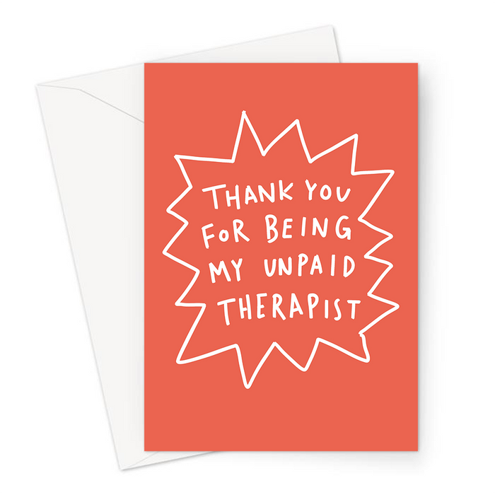 Thank You For Being My Unpaid Therapist Greeting Card | Funny Thanks For Being There Card For Friend, Parent, Partner, Colleague, Boss, Teacher