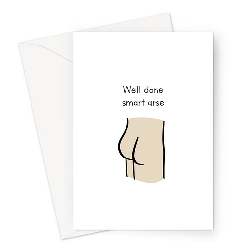 Well Done Smart Arse Greeting Card | Rude Graduation Card, Rude Well Done Card, Rude New Job Card, Graduation, Passed Exams, Bottom Doodle