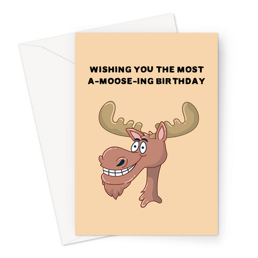 Wishing You The Most A-Moose-ing Birthday Greeting Card | Funny Moose Pun Birthday Card, Happy Moose Head, Amazing Birthday