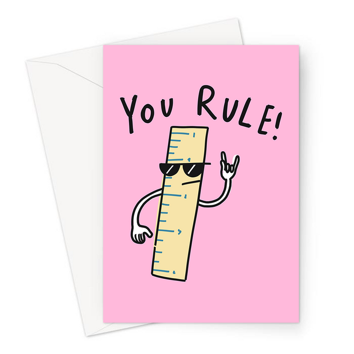 You Rule Greeting Card | Funny Ruler Pun Compliment Card For Friends, Affectionate Cards, Cool Looking Ruler Illustration, You're The Best Card