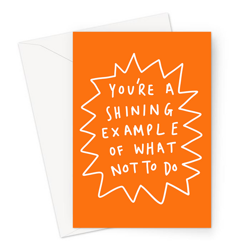You're A Shining Example Of What Not To Do Greeting Card | Rude Sympathy Card For Friends, Affectionate Insult Cards, Lost Job, Failed Exam 
