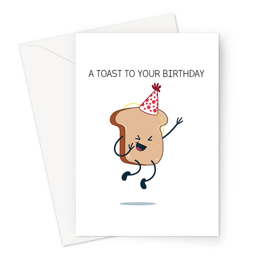 A Toast To Your Birthday Greeting Card | Funny Toast Pun Birthday Card, An Excited Piece Of Toast In A Party Hat, Cheers, A Toast To You, Celebrate 