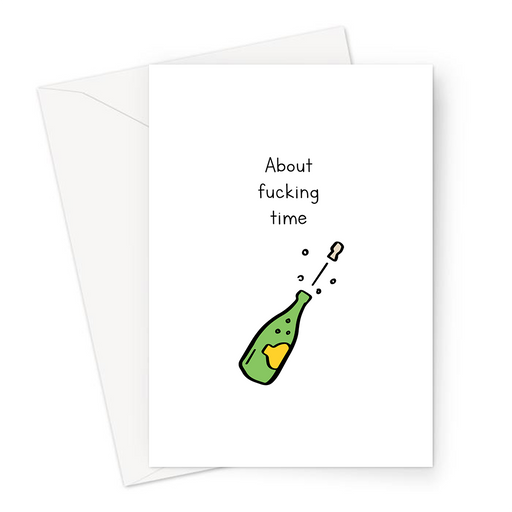 About Fucking Time Greeting Card | Rude Engagement Card, Offensive Well Done Card, Funny Passed Driving Test Card, Congratulations