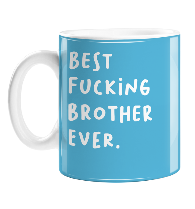 Best Fucking Brother Ever. Mug | Funny, Rude, Profanity Gift For Brother, Sibling, Birthday