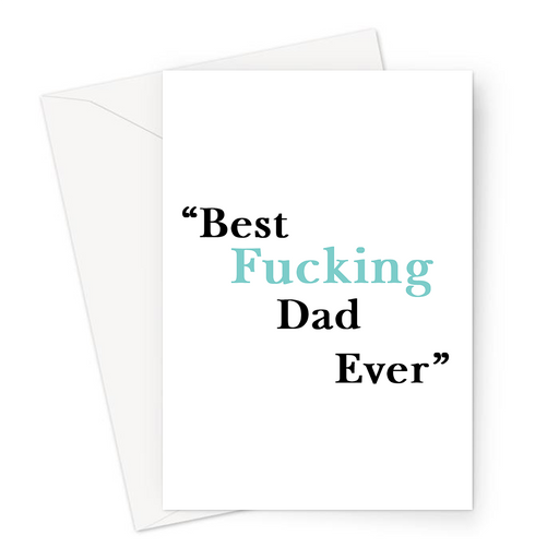Best Fucking Dad Ever Greeting Card | Rude Thank You Card For Dad, Parent, Him, Father's Day, Birthday 