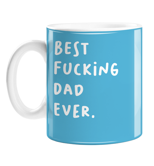 Best Fucking Dad Ever. Mug | Rude, Funny, Profanity Father's Day Gift For Dad, Parent, Him