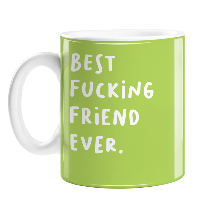 Best Fucking Friend Ever. Mug | Funny, Rude, Profanity Gift For Best Friend, BFF, BFFL, Soul Mate, Bestie