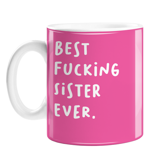 Best Fucking Sister Ever. Mug | Funny, Rude, Profanity Gift For Sister, Sibling, Birthday