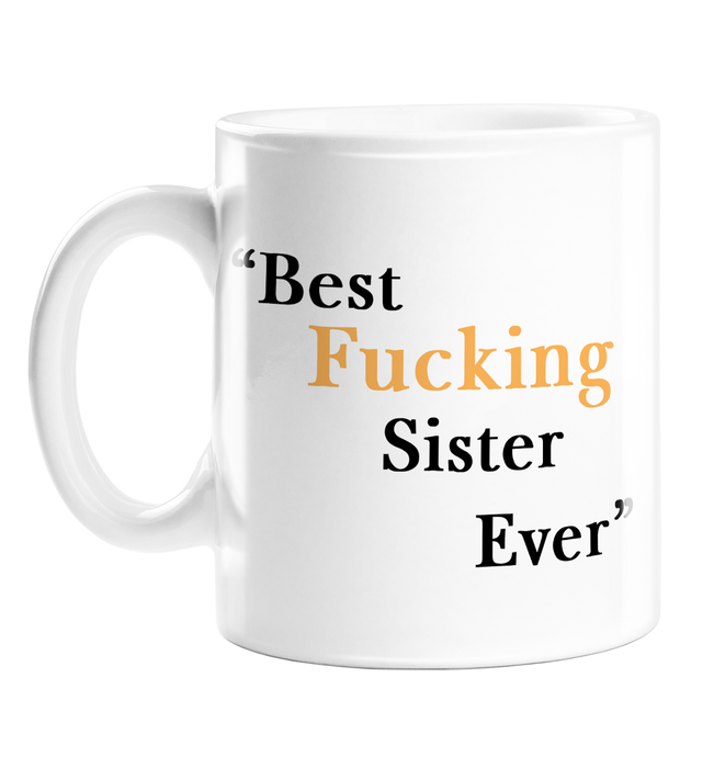 Best Fucking Sister Ever Mug | Rude Birthday Gift For Sister, Sibling, Profanity