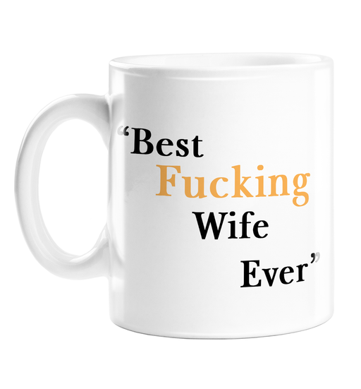 Best Fucking Wife Ever Mug | Rude Valentines Gift For Wife, Anniversary, Profanity