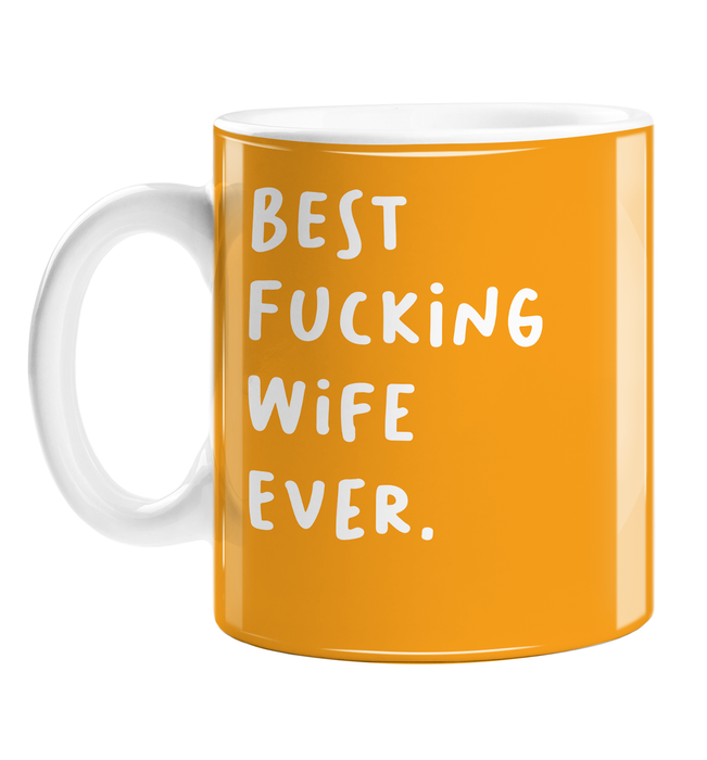 Best Fucking Wife Ever. Mug | Funny, Rude, Profanity Gift For Wife, For Her, Wedding Anniversary