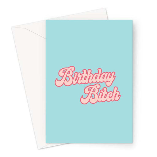 Birthday Bitch Greeting Card | Offensive Birthday Card, Rude Birthday Card For Friend, Bestie, BFF, Sassy, LGBTQ+ Profanity