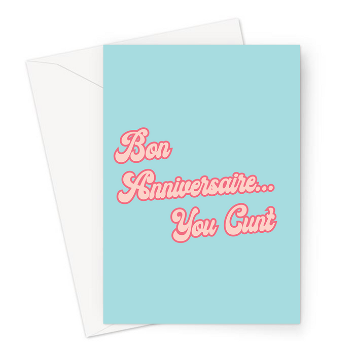 Bon Anniversaire You Cunt Greeting Card | Offensive Birthday Card, Profanity, French Happy Birthday