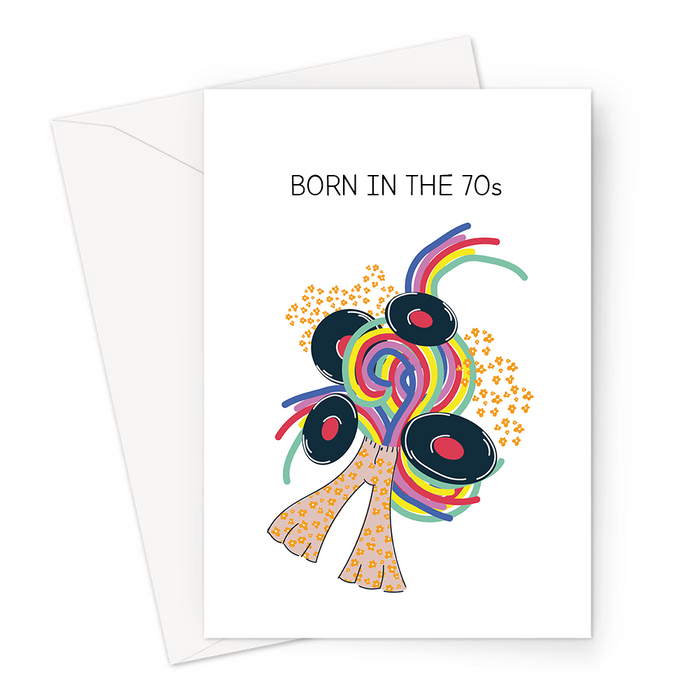 Born In The 70s Greeting Card | 70s Baby Birthday Card, Birthday, Born In The 1970s, Seventies, Flares, Records, Flowers, Hippie, Psychodelic