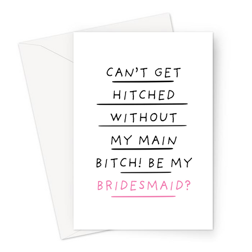 Can't Get Hitched Without My Main Bitch! Be My Bridesmaid? Greeting Card | Funny Rhyming Be My Bridesmaid Card, Best Friend, Bridal Party Card