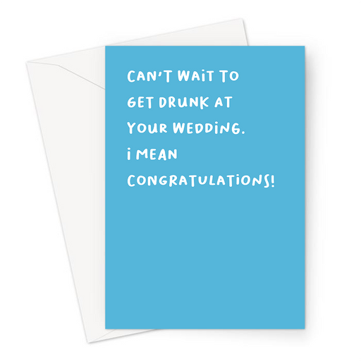 Can't Wait To Get Drunk At Your Wedding. I Mean Congratulations! Greeting Card | Rude, Funny Engagement Card, Marriage, Getting Married, Hen Do, Stag Party