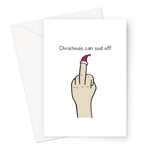 Christmas Can Sod Off Greeting Card | Offensive Christmas Card, Rude Middle Finger Wearing A Santa Hat, Bah Humbug, Christmas Hater