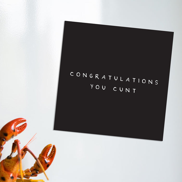 Congratulations You Cunt Magnet | Congratulations Gift, Graduation Gift, Rude Fridge Magnet, Black and White, Well Done, New Job