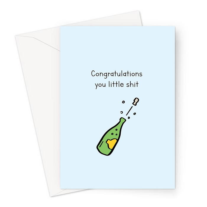 Congratulations You Little Shit Greeting Card | Rude, Offensive Congratulations Card, Well Done, Graduation, Passed Driving Test, New Job, Champagne