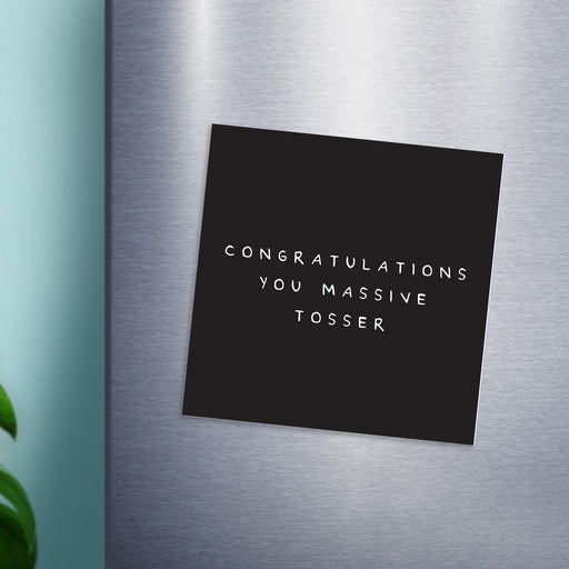 Congratulations You Massive Tosser Magnet | Congratulations Gift, Graduation Gift, Rude Fridge Magnet, Black and White, Well Done, New Job