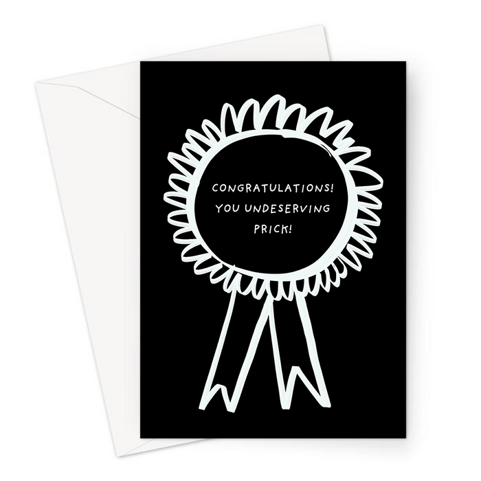 Congratulations! You Undeserving Prick! Greeting Card | Funny, Bitter Rosette Congratulations Card, Graduation, Promotion, New Job