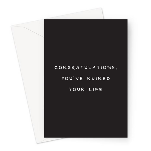 Congratulations, You've Ruined Your Life Greeting Card | Funny New Baby Card, New Parents, Wedding Card, Just Gave Birth, Congratulations, Just Married