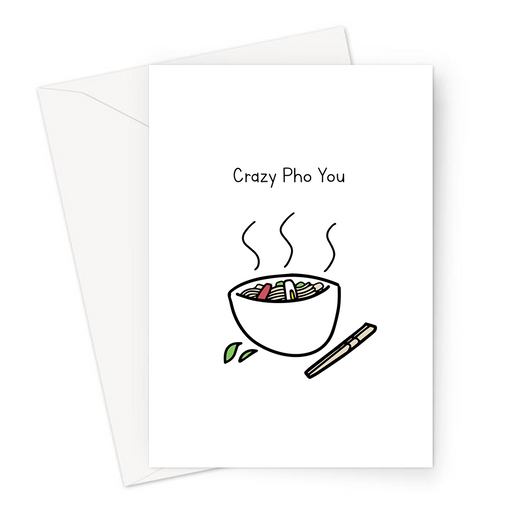 Crazy Pho You Greeting Card | Funny Pun Valentines Card For Him, For Her, Pho Noodles Doodle