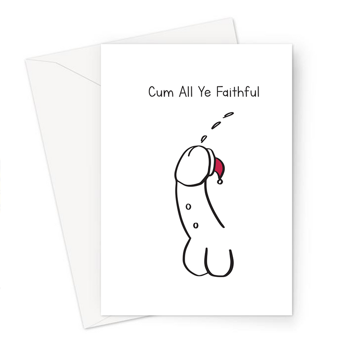 Cum All Ye Faithful Christmas Penis Greeting Card | Funny Christmas Card, Rude Penis Cumming In A Santa Hat, Come All Ye Faithful